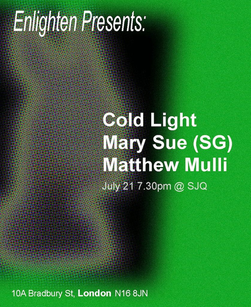 Enlighten presents: Mary Sue (Singapore), Cold Light, Matthew Mulii at SJQ