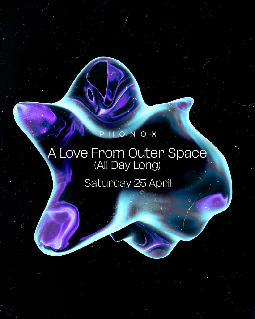 A LOVE FROM OUTER SPACE (All Day Long) at Phonox