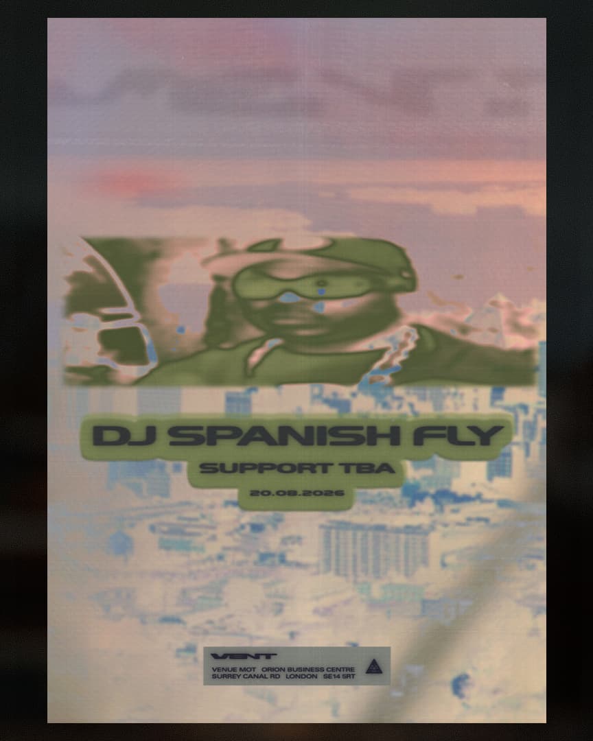 VENT ⓥ DJ Spanish Fly, Support TBA