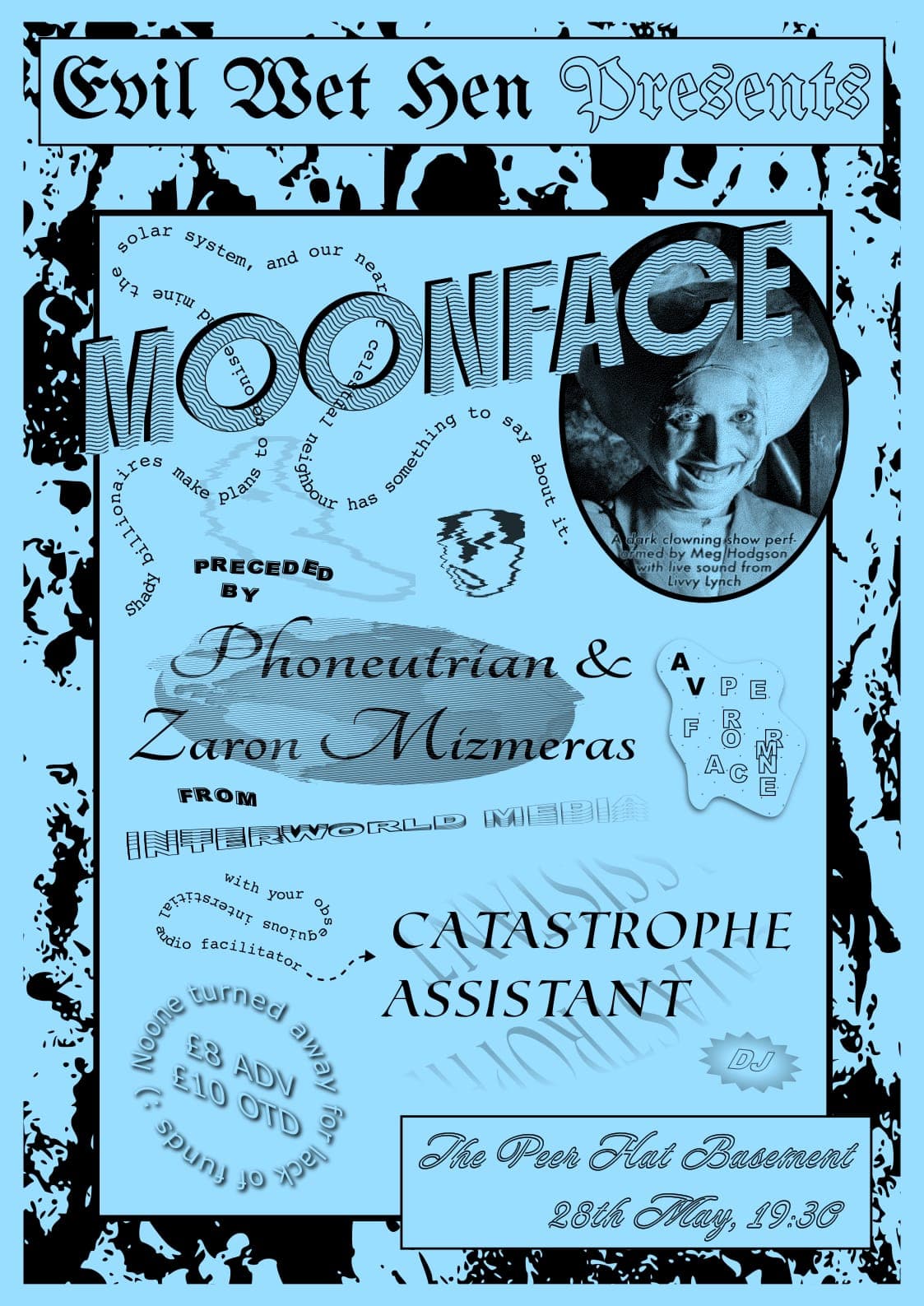 Evil Wet Hen presents-MOONFACE // Phoneutrian & Zaron Mizmeras // Catastrophe Assistant at The Peer Hat