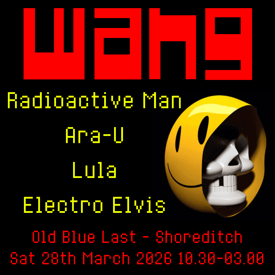 WANG: Radioactive Man + ARA-U + Lula + Electro Elvis at The Old Blue East