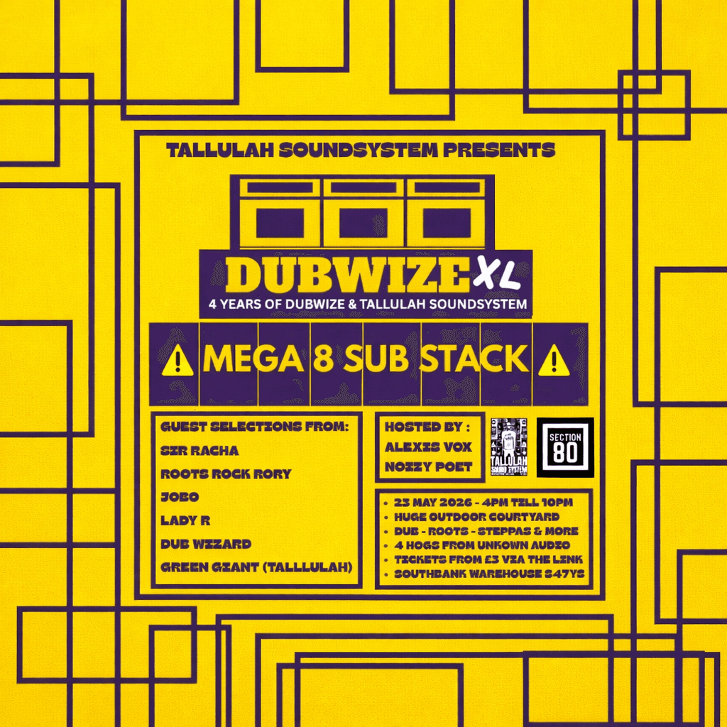 DubwizeXL // 4 YEARS OF TALLULAH SOUNDSYSTEM at Southbank Warehouse - Sheffield