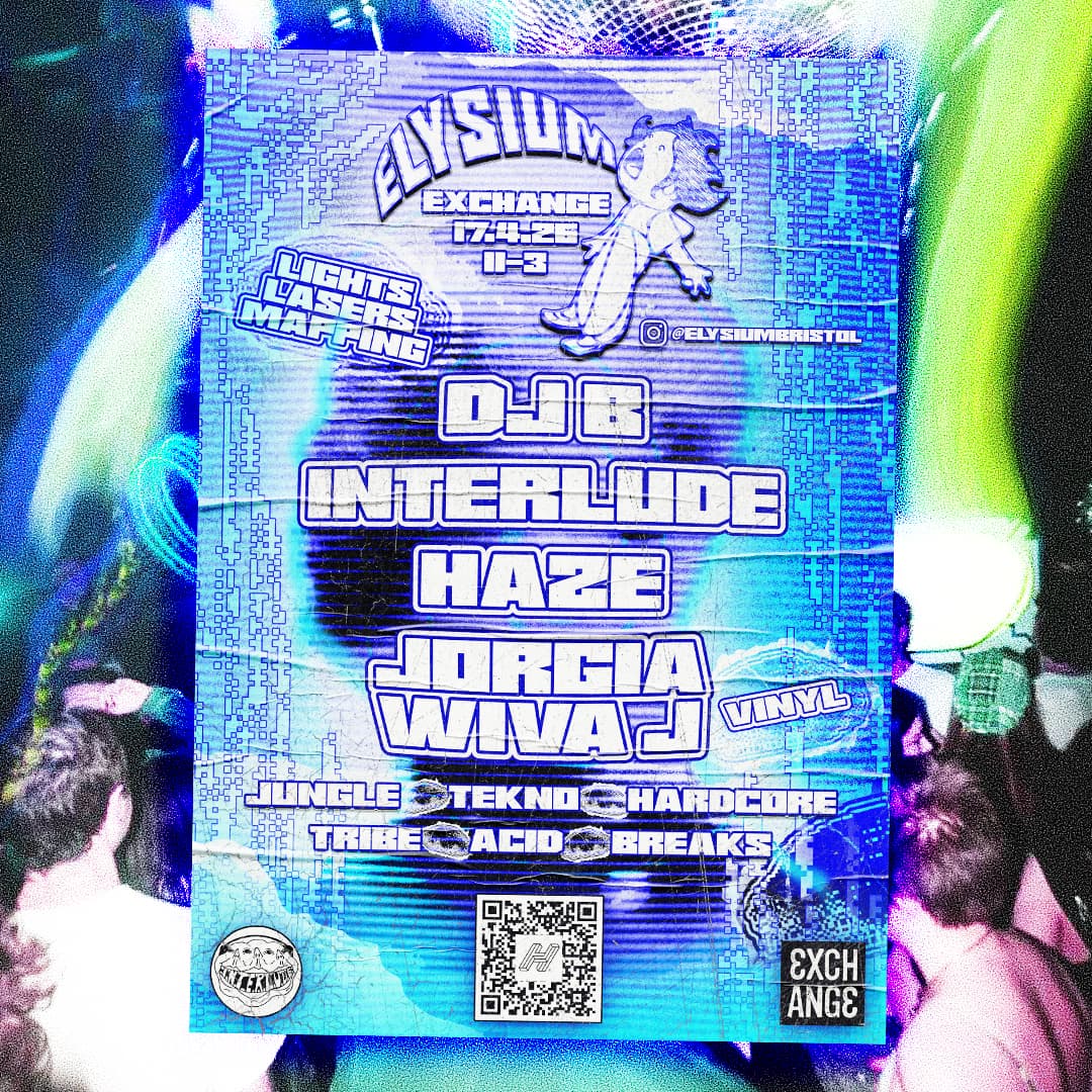 Elysium W/ DJB, Interlude, Jorjia Wiva J, Haze at Exchange, Bristol
