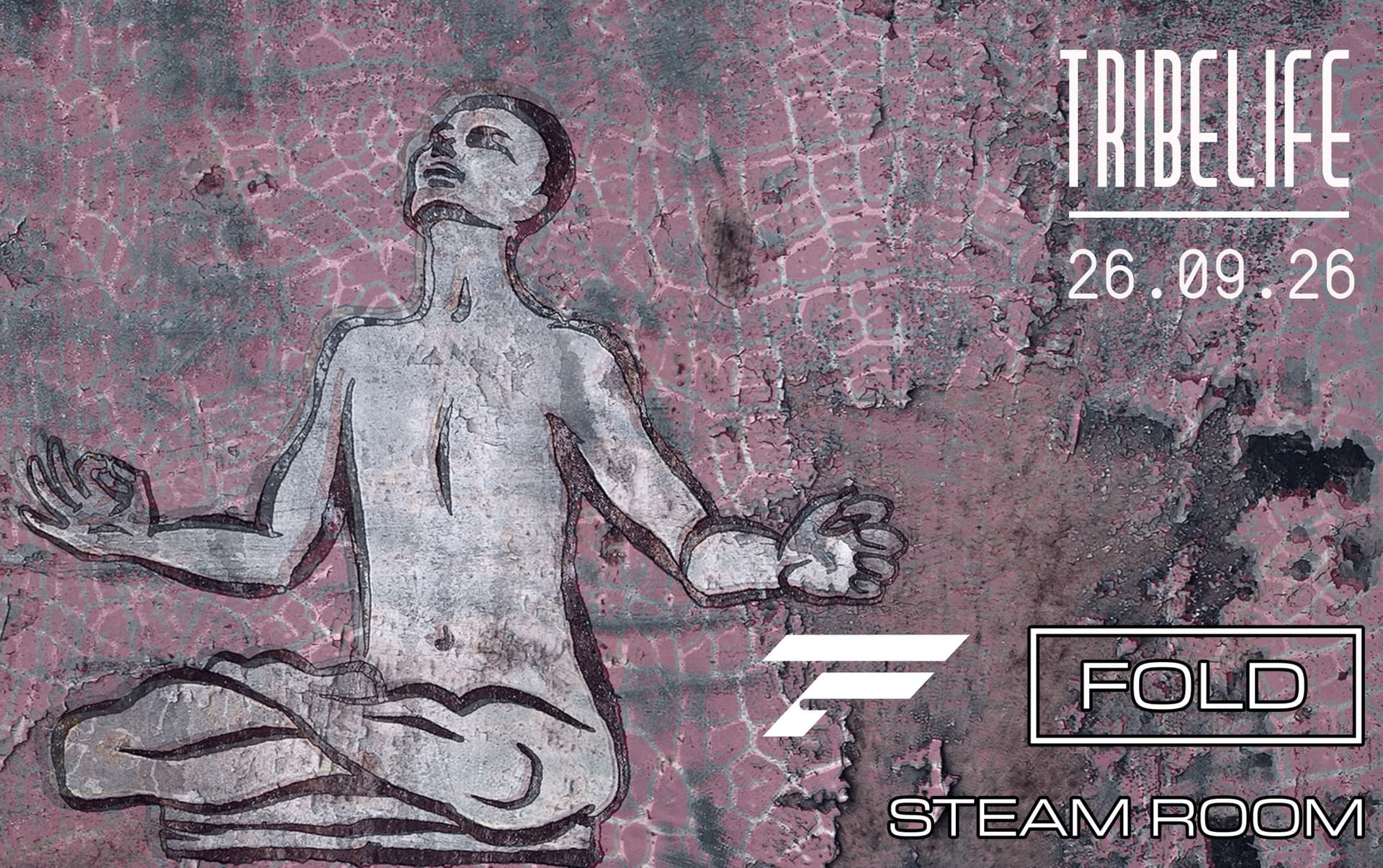 Tribelife [Steam Room] Line Up TBA at FOLD