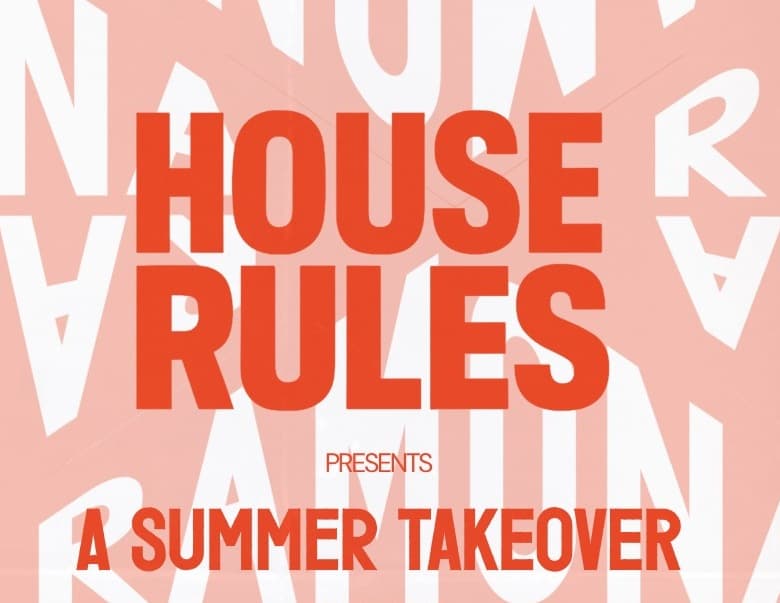 HOUSE RULES PRESENTS A SUMMER TAKEOVER