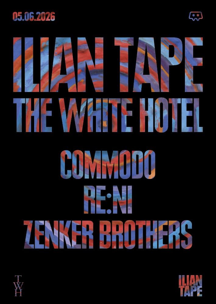 Ilian Tape: Zenker Brothers / re:ni / Commodo at The White Hotel