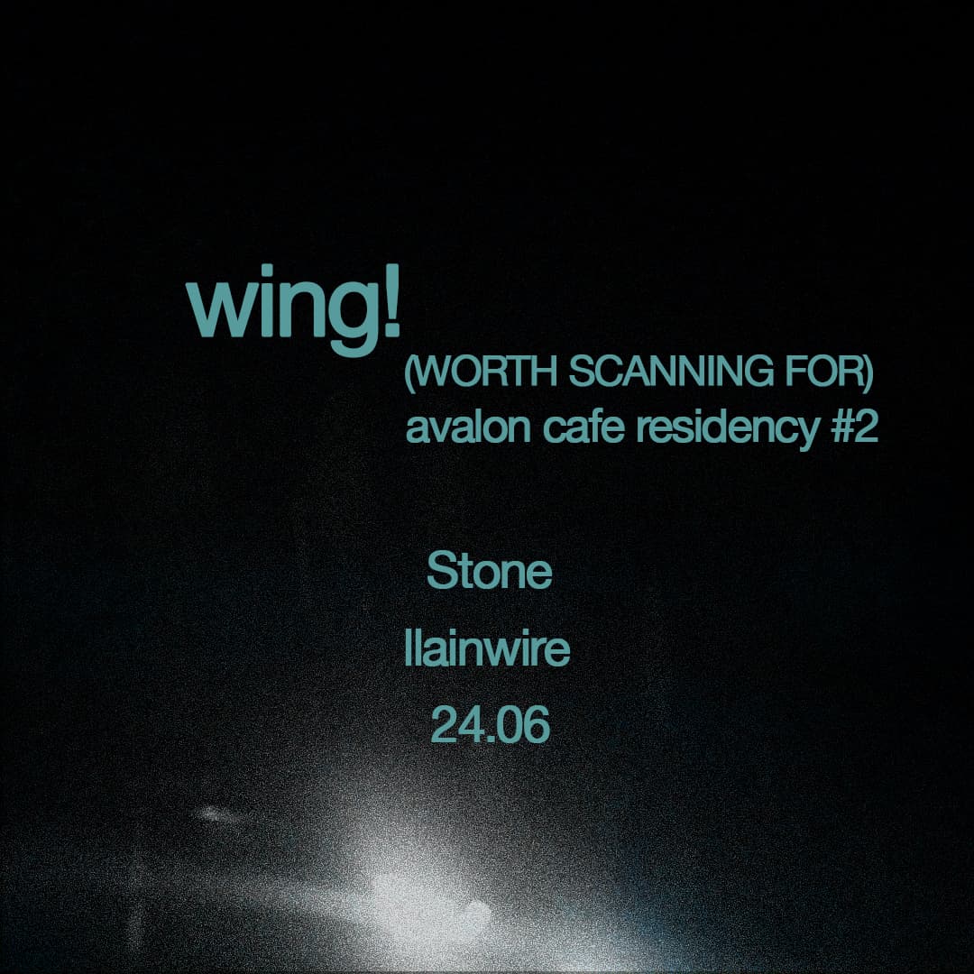 wing! - (WORTH SCANNING FOR) Avalon Cafe Residency #2 ft. Stone and llainwire at Avalon Cafe Bermondsey