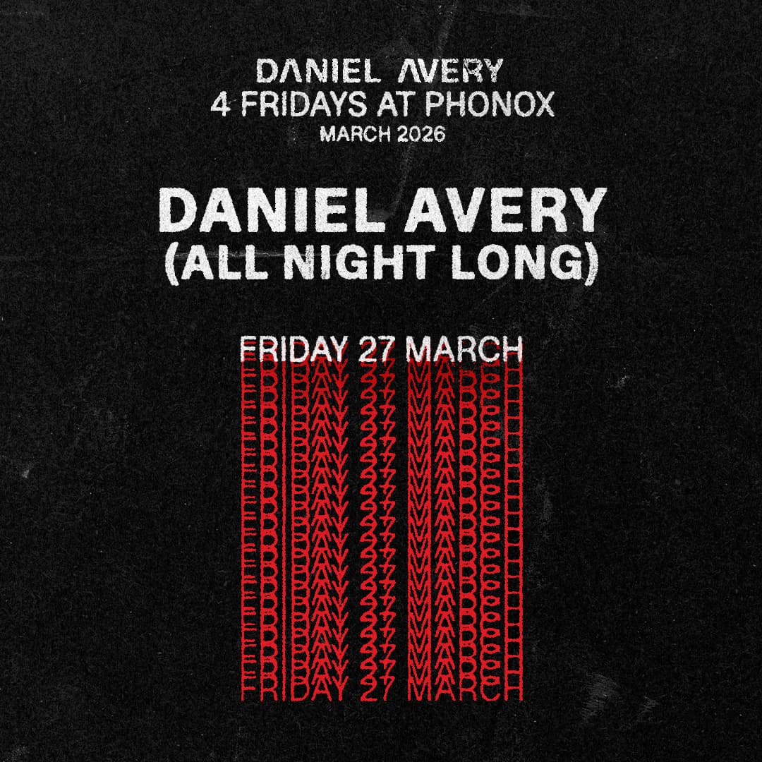 Daniel Avery (All Night Long) - 4 Fridays at Phonox (27th March) at Phonox