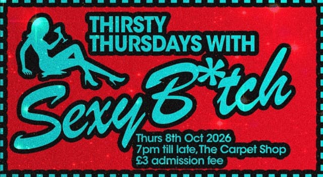 Thirsty Thursdays with Sexy B*tch