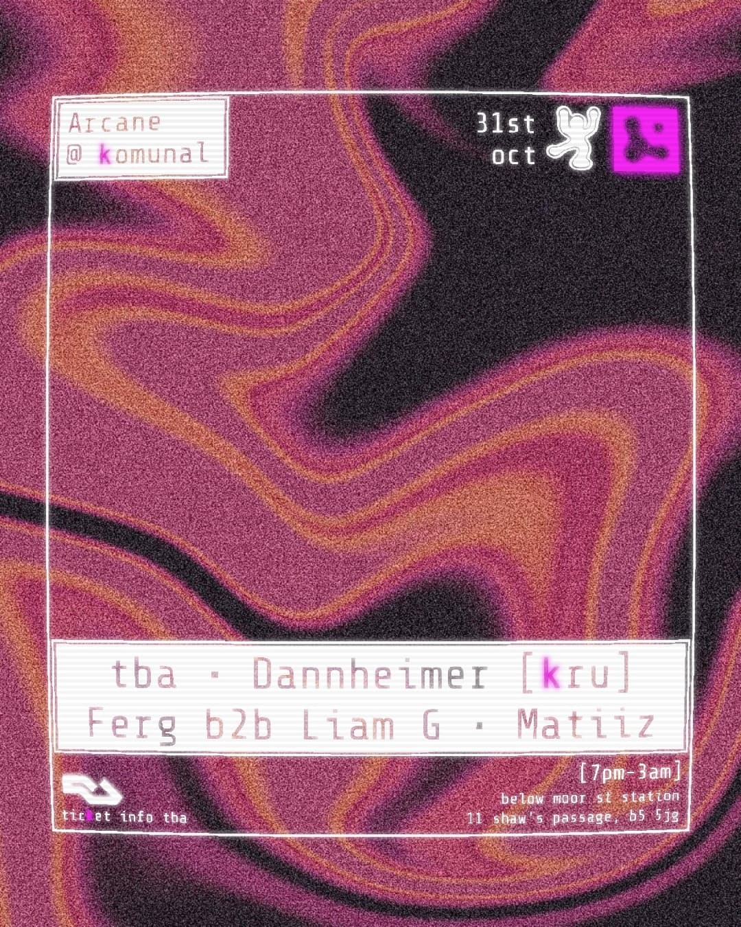 Arcane with tba, Dannheimer [kru], Ferg b2b Liam G + Matiiz