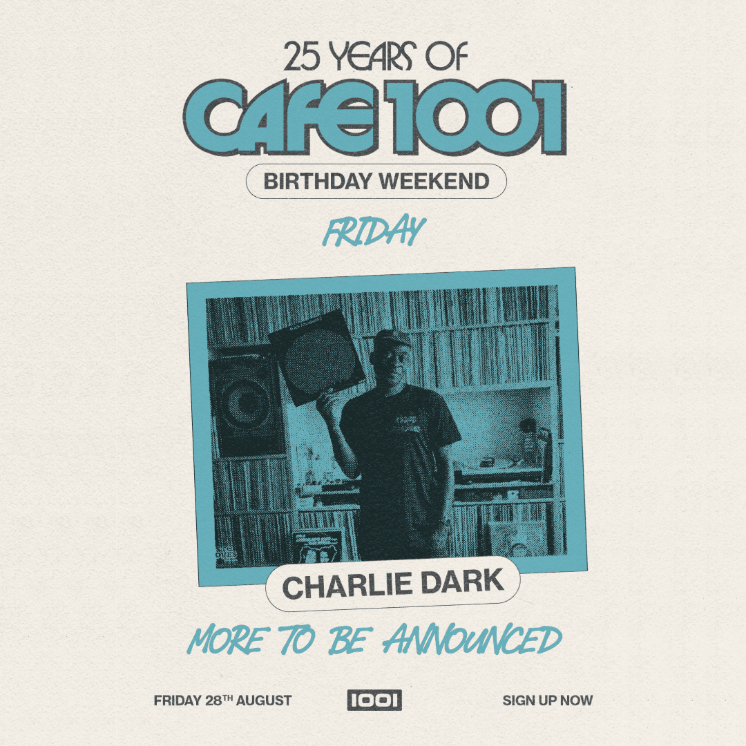 25 Years of Cafe 1001 Birthday Weekend with Charlie Dark
