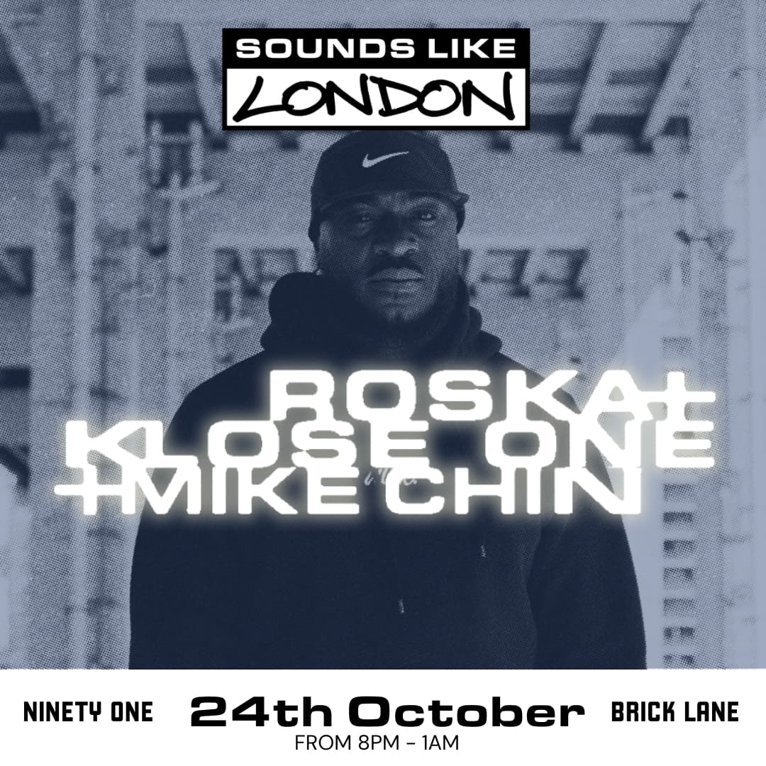 Sounds Like London: Roska, Klose One + Mike Chin at Ninety One