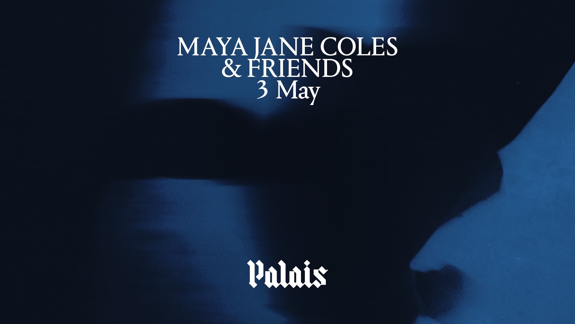 Palais: Maya Jane Coles & Friends at Palais