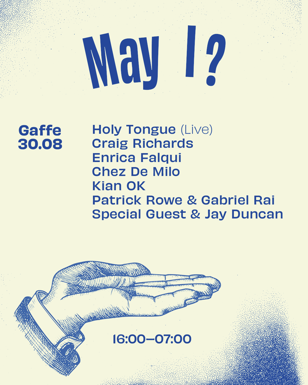 May I? - Holy Tongue (Live), Craig Richards, Enrica Falqui, Chez De Milo, Jay Duncan + more at Gaffe