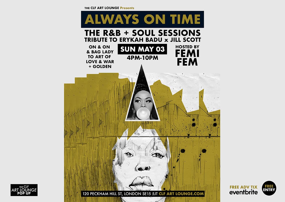 Always On Time (The R&B + Soul Sessions) An Erykah Badu x Jill Scott Celebration at The CLF Art Lounge, London