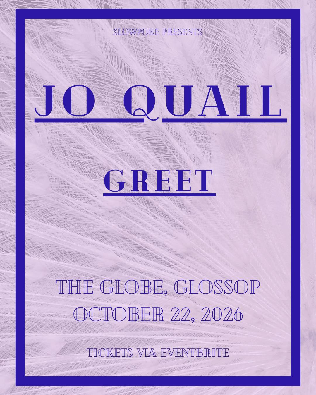 Slowpoke presents: Jo Quail + Greet