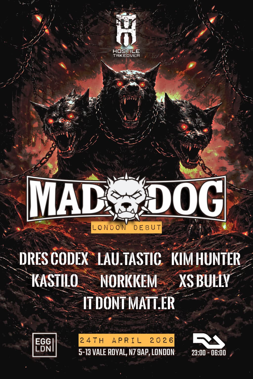 HOSTILE TAKEOVER - MAD DOG LONDON DEBUT + RETURN OF DRES CODEX TO THE UK at The Egg   London