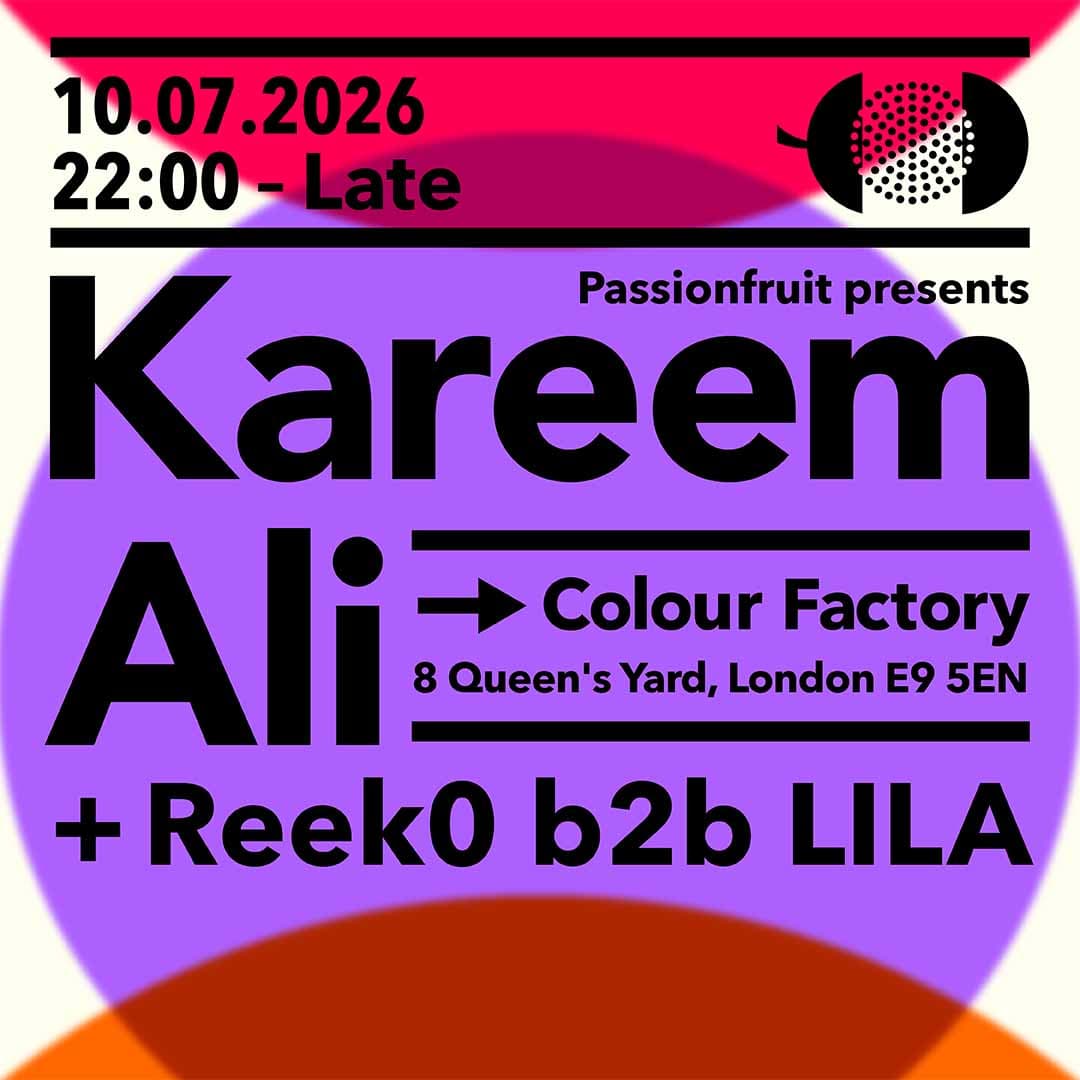 Passionfruit with Kareem Ali, Reek0 B2B Lila, Esk at Colour Factory London