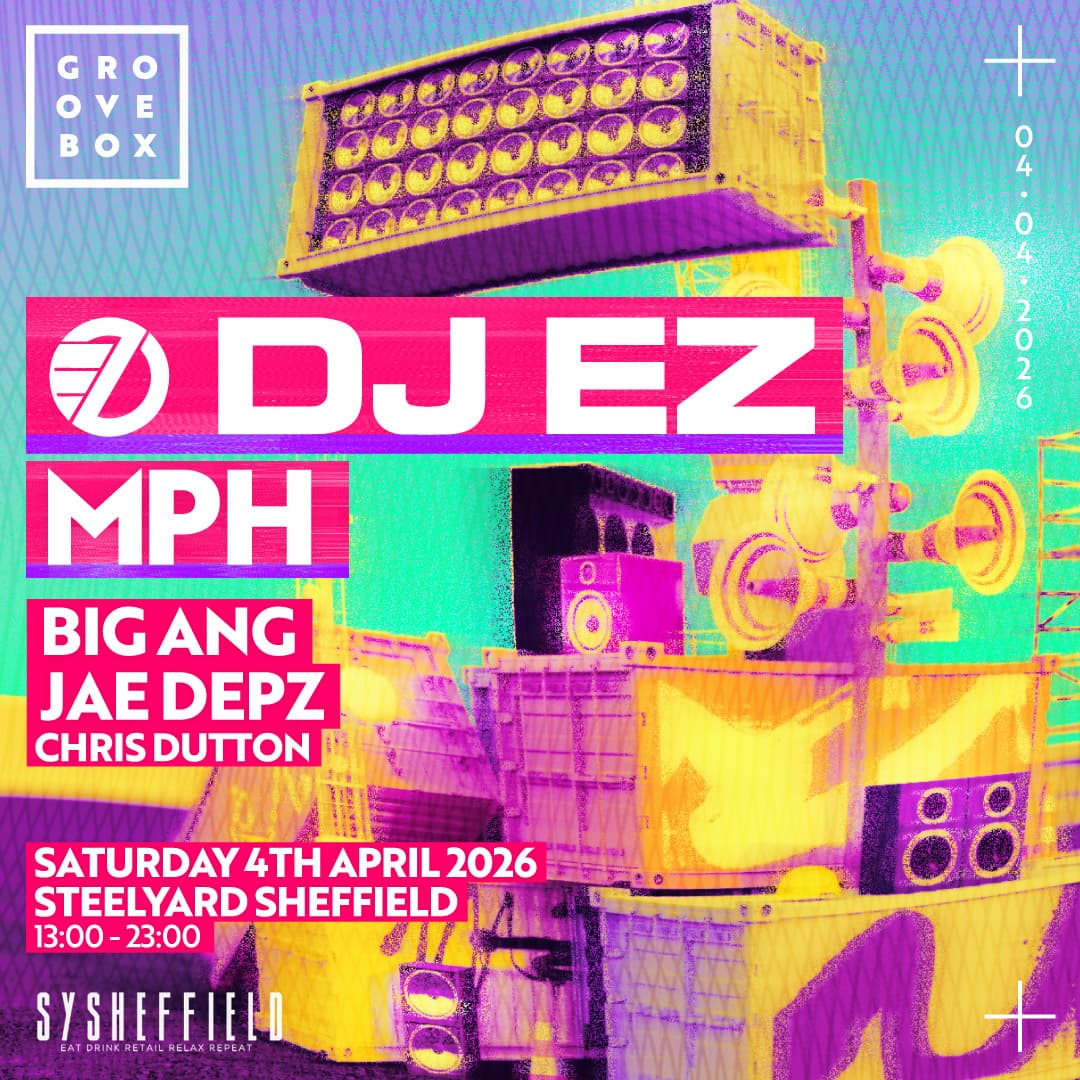 DJ EZ, MPH & MORE - Groovebox at SY Sheffield at Steelyard Kelham