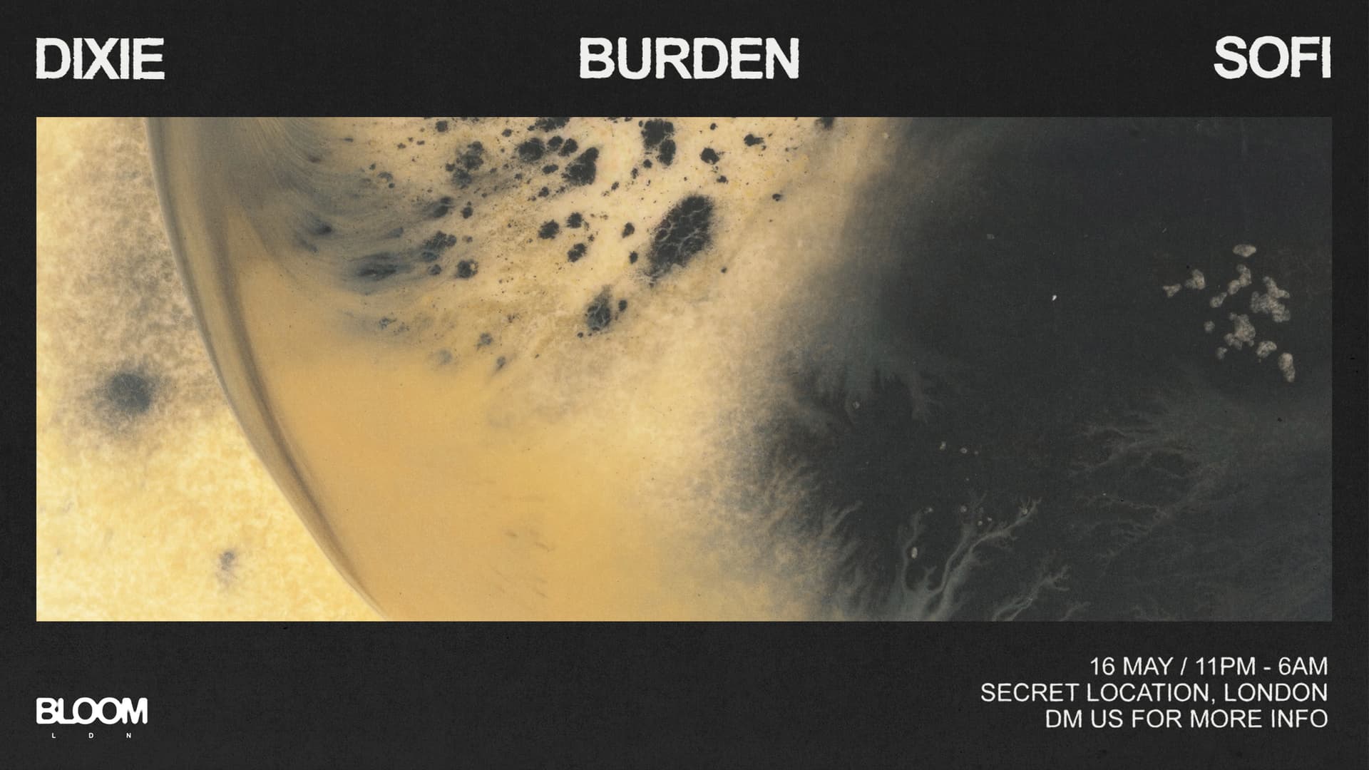 Bloom Ldn: Dixie, Burden, Sofi at Secret London Location