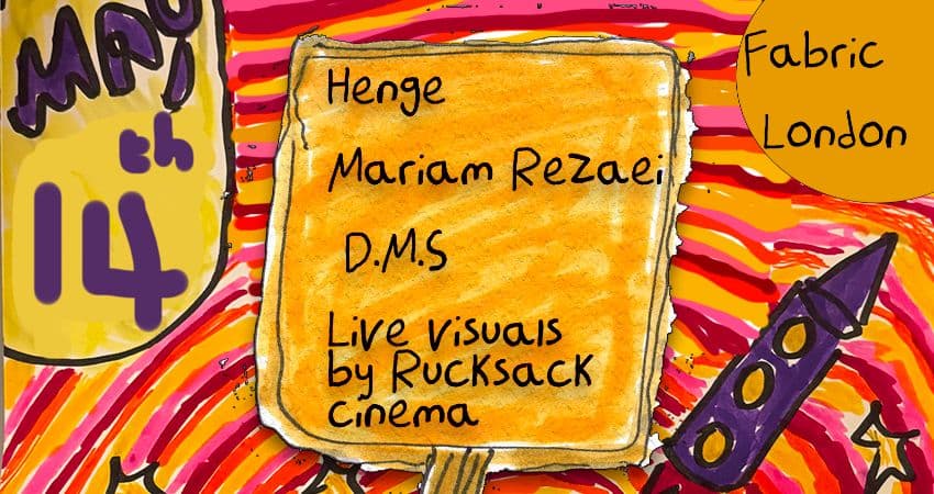 Robyn's Rocket presents: HENGE + Mariam Rezaei at Fabric London