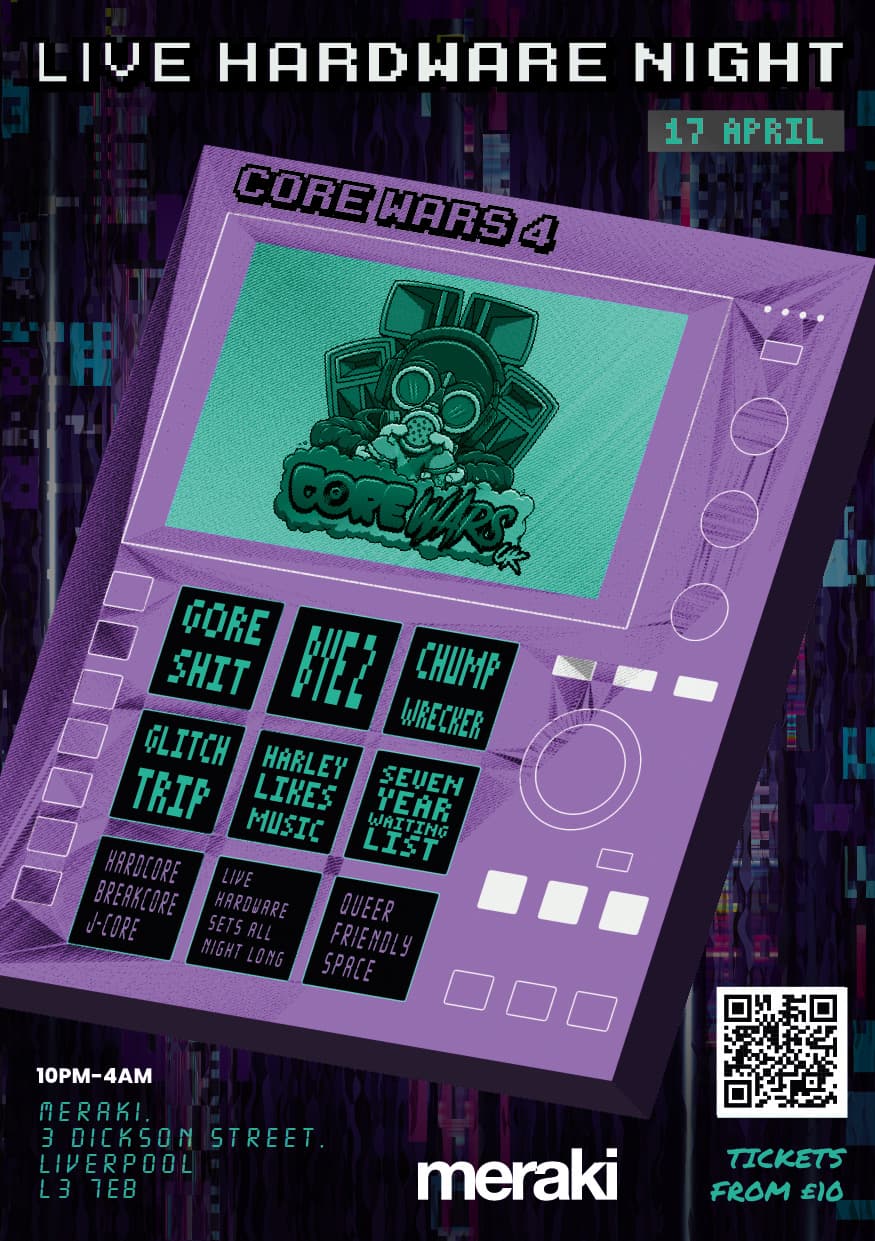 core wars 4: Live Hardware Special! with goreshit, Bye2 + more at Meraki 