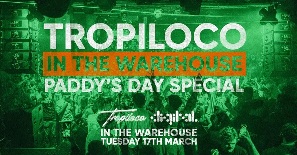 Tropiloco Paddy's Day Special at Digital Newcastle