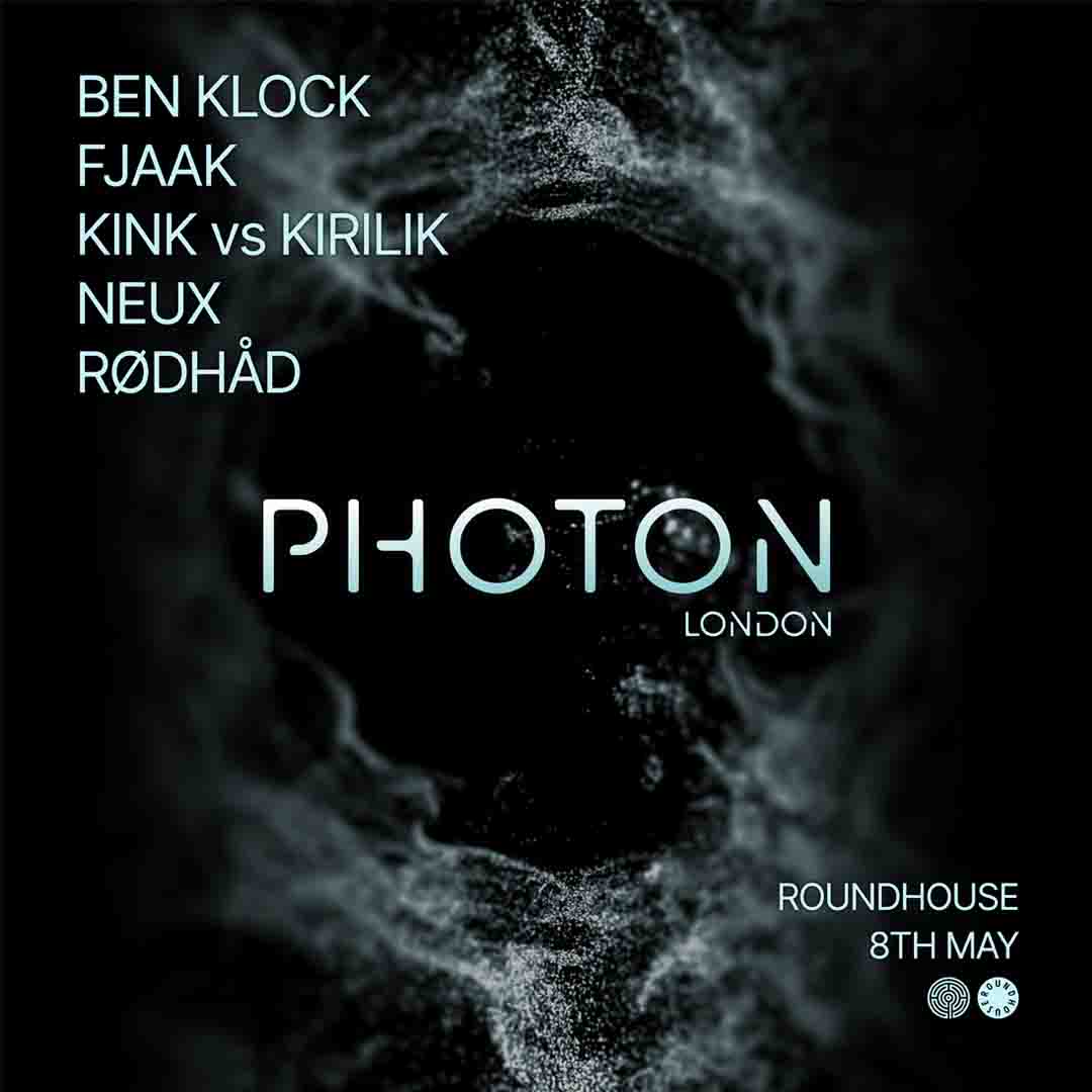 Ben Klock presents PHOTON w/ FJAAK, Rødhåd, KiNK vs Kirilik & NEUX at The Roundhouse