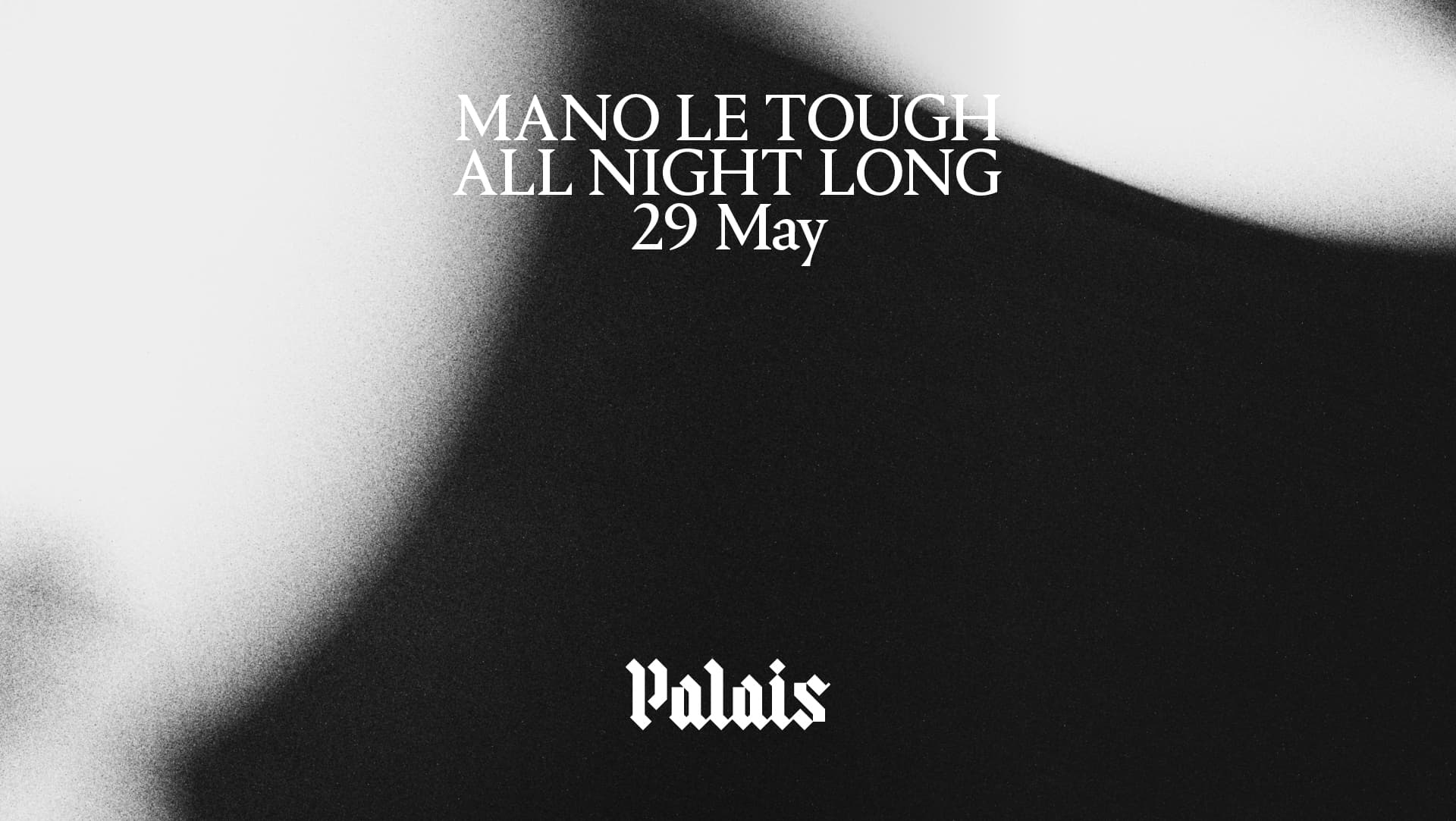 Palais: Mano Le Tough (All Night Long) at Palais