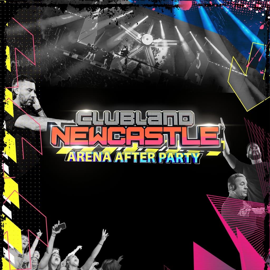Clubland Newcastle Official Arena After Party at Powerhouse