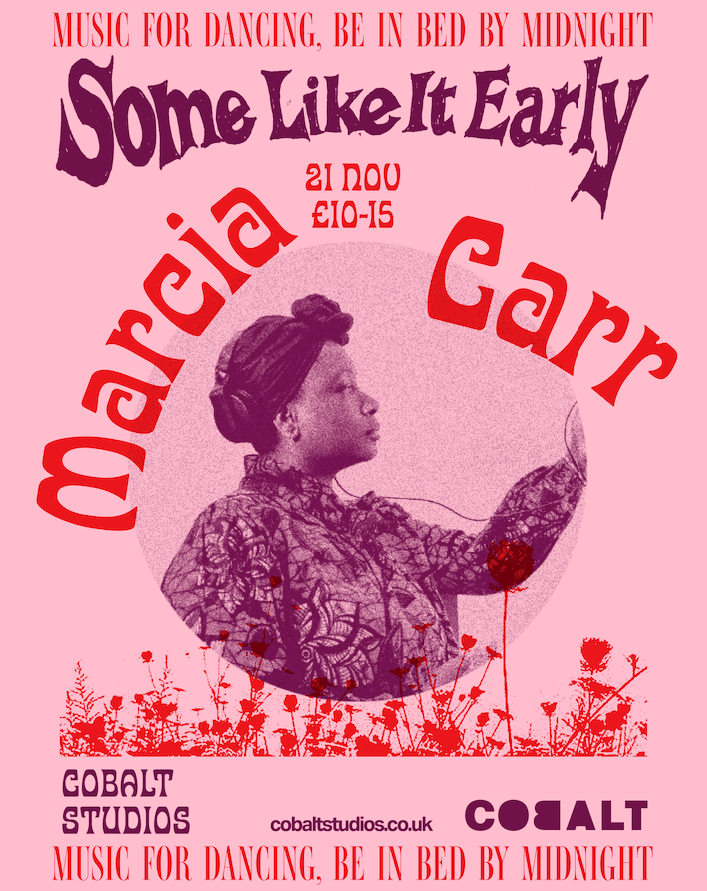 'Some Like It Early' presents: Marcia Carr at Cobalt Studios
