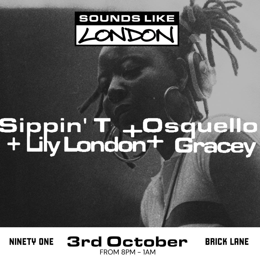 Sounds Like London: Sippin' T  Osquello  Lily London  Gracey at Ninety One