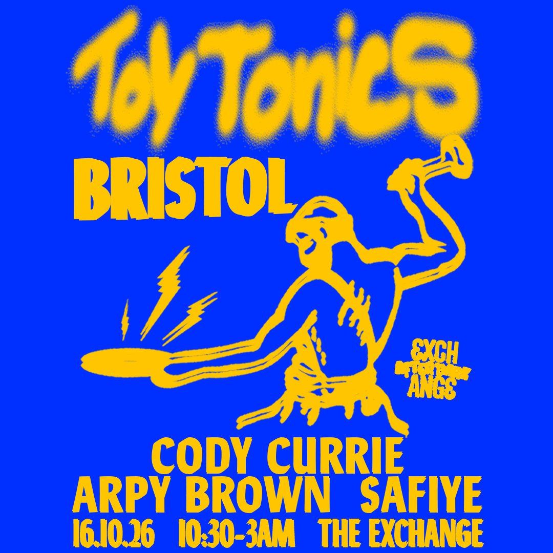 Toy Tonics Bristol Jam: Cody Currie, Arpy Brown + Safiye at Exchange, Bristol