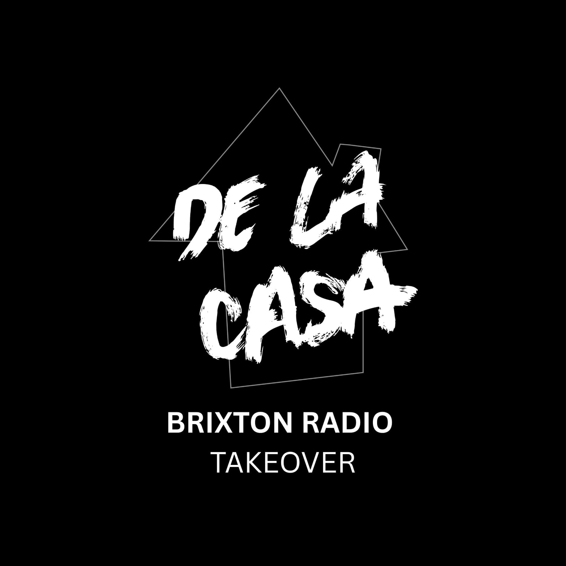 De La Casa Takeover at Brixton Radio