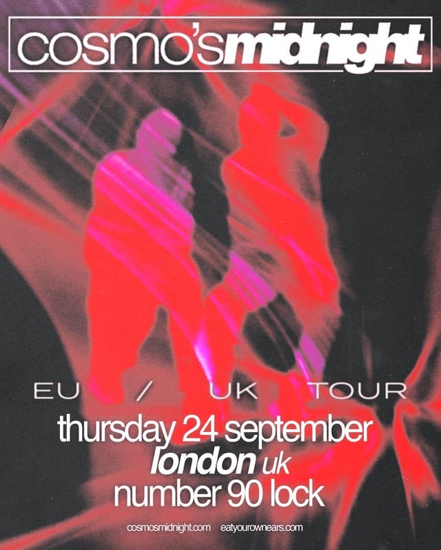 Cosmo's Midnight at NUMBER 90 LONDON