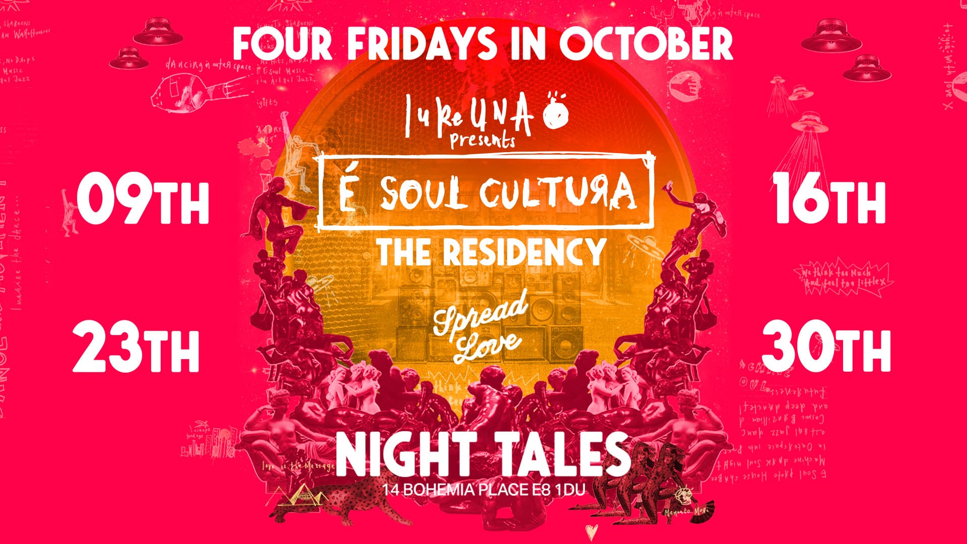 Night Tales: Luke Una presents The 'É Soul Cultura' Residency [4 Fridays In October] at Night Tales