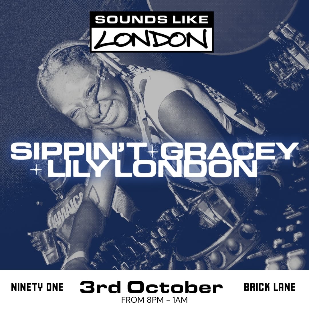 Sounds Like London: Sippin' T, Lily London, Gracey at Ninety One