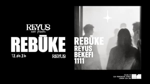 REBŪKE, REYUS & Friends at E1