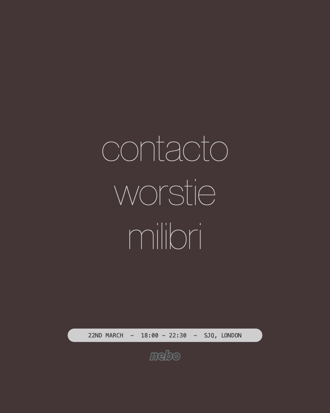 Contacto, Worstie, Milibri: Nebo Arts #9 at SJQ