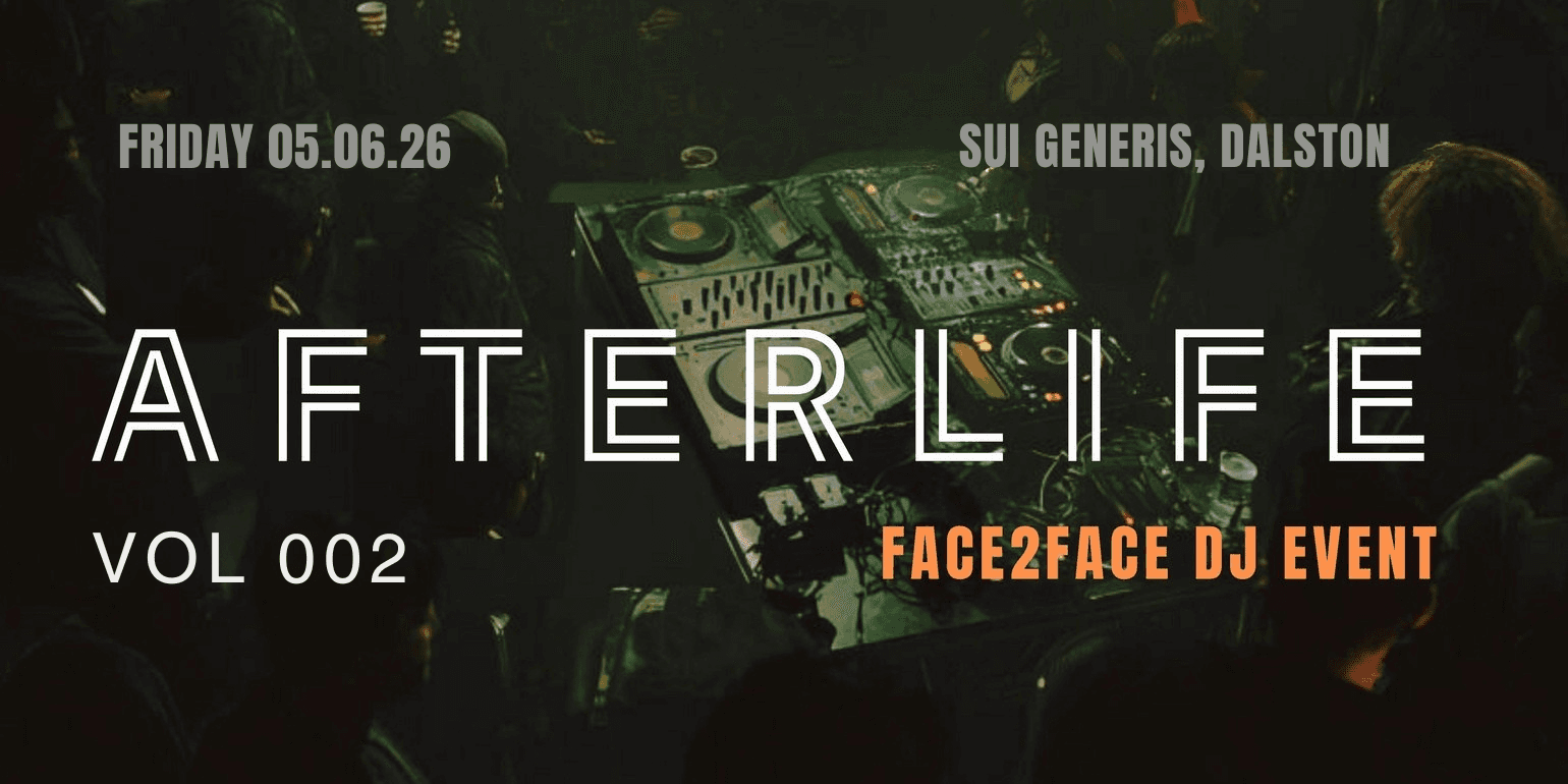 Afterlife Vol 002 - Back2Back & Face2Face DJ EVENT (+ open decks) at Sui Generis