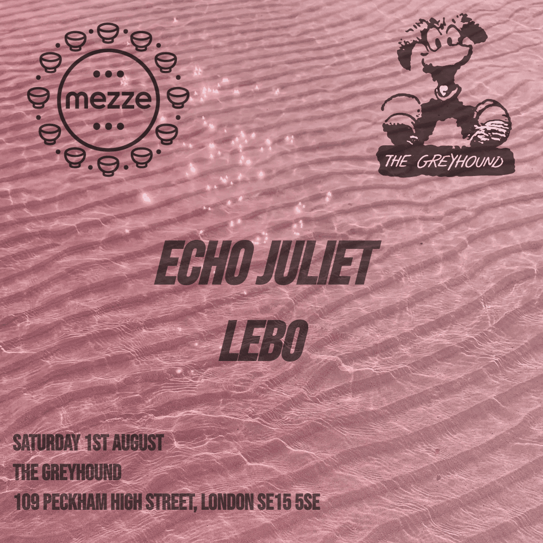 Mezze presents: Echo Juliet & Lebo