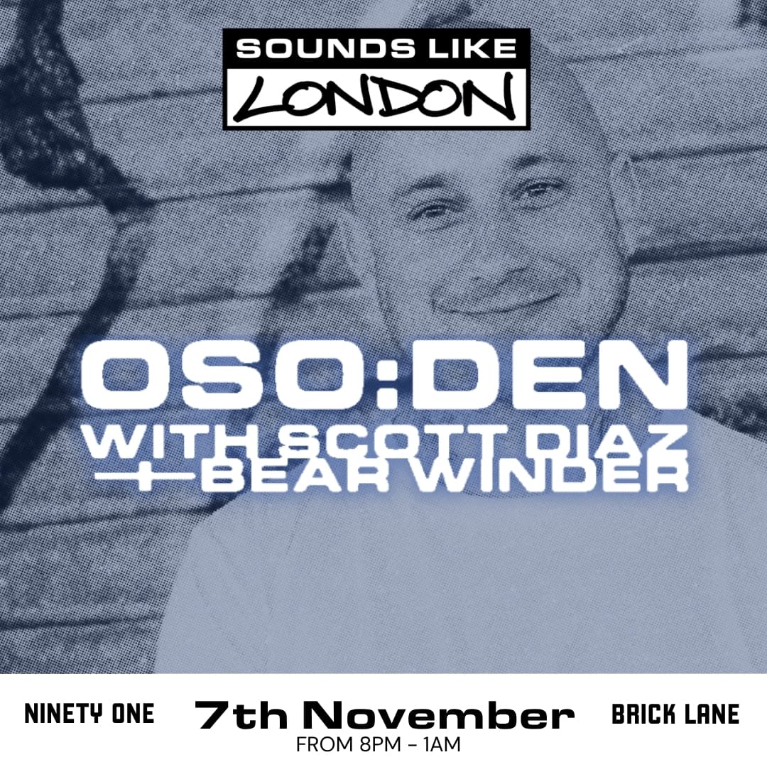 Sounds Like London: OSO:DEN with Scott Diaz & Bear Winder at Ninety One
