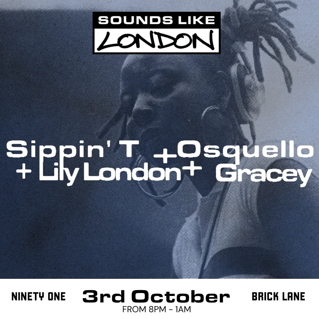 Sounds Like London: Sippin' T  Osquello  Lily London  Gracey at Ninety One