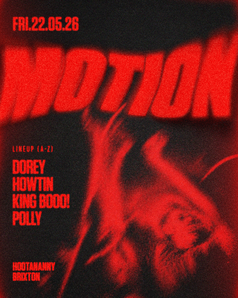 Motion: Dorey, Howtin, KING BOOO! + Polly at Hootananny Brixton