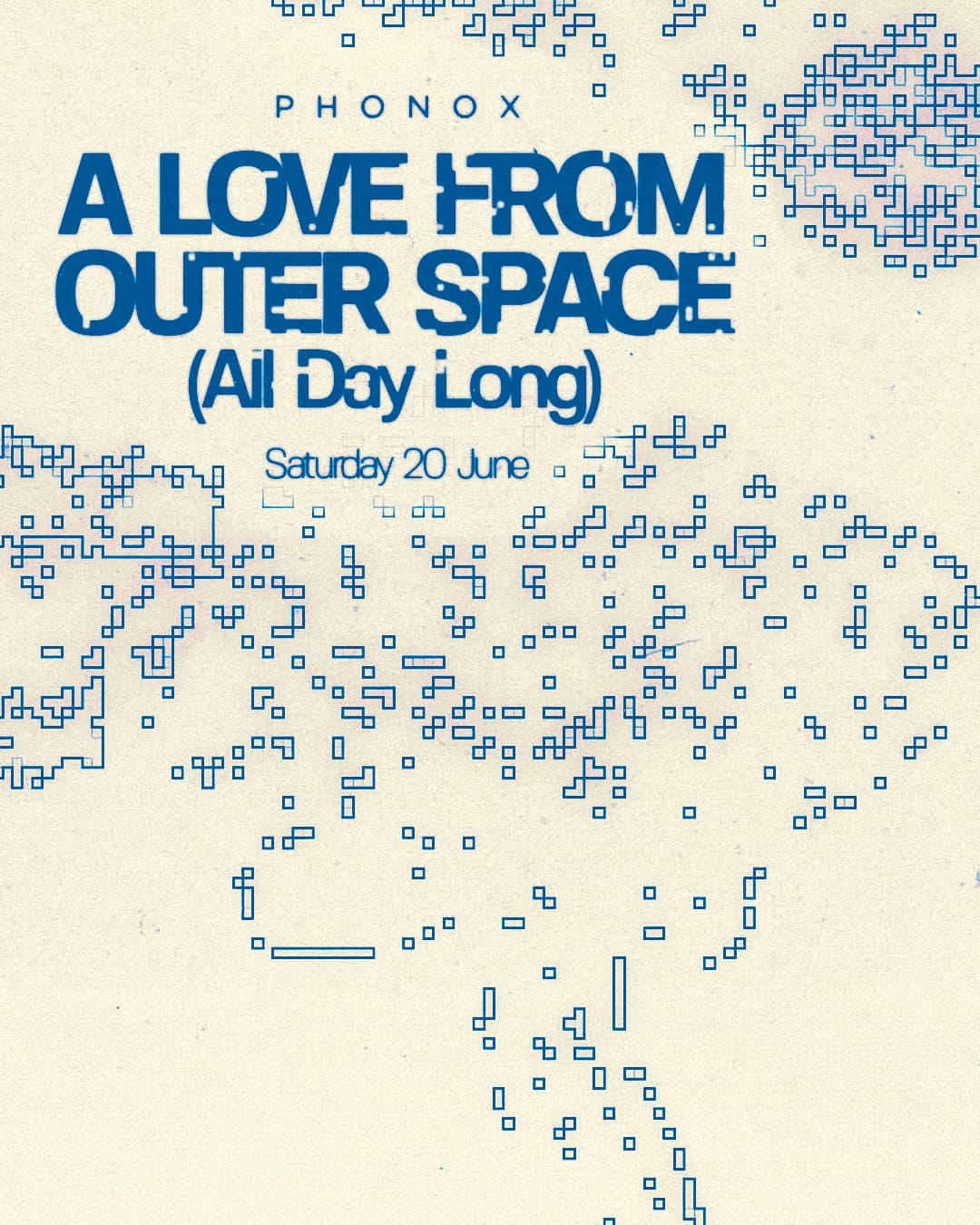 A LOVE FROM OUTER SPACE (All Day Long) at Phonox