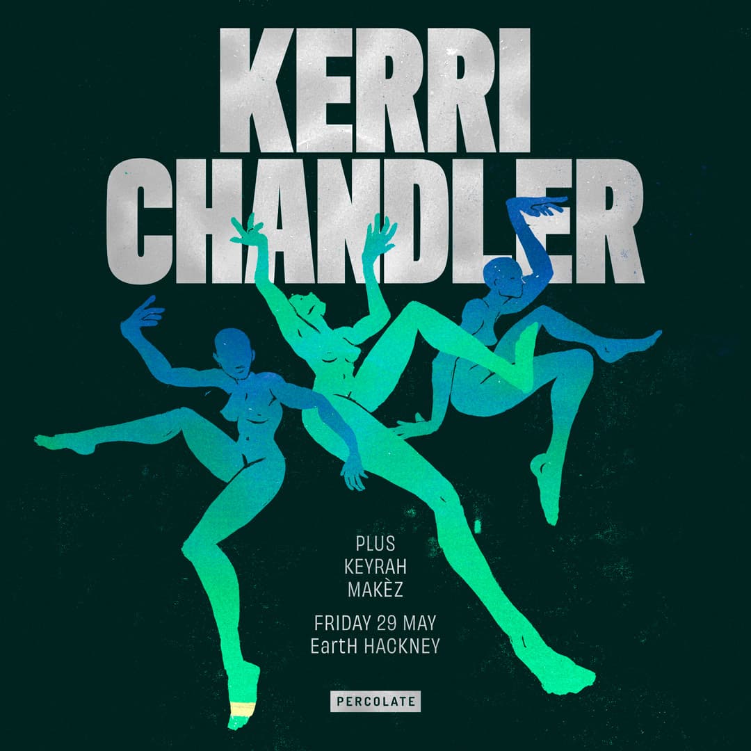Percolate presents: Kerri Chandler, Keyrah & Makéz at EartH