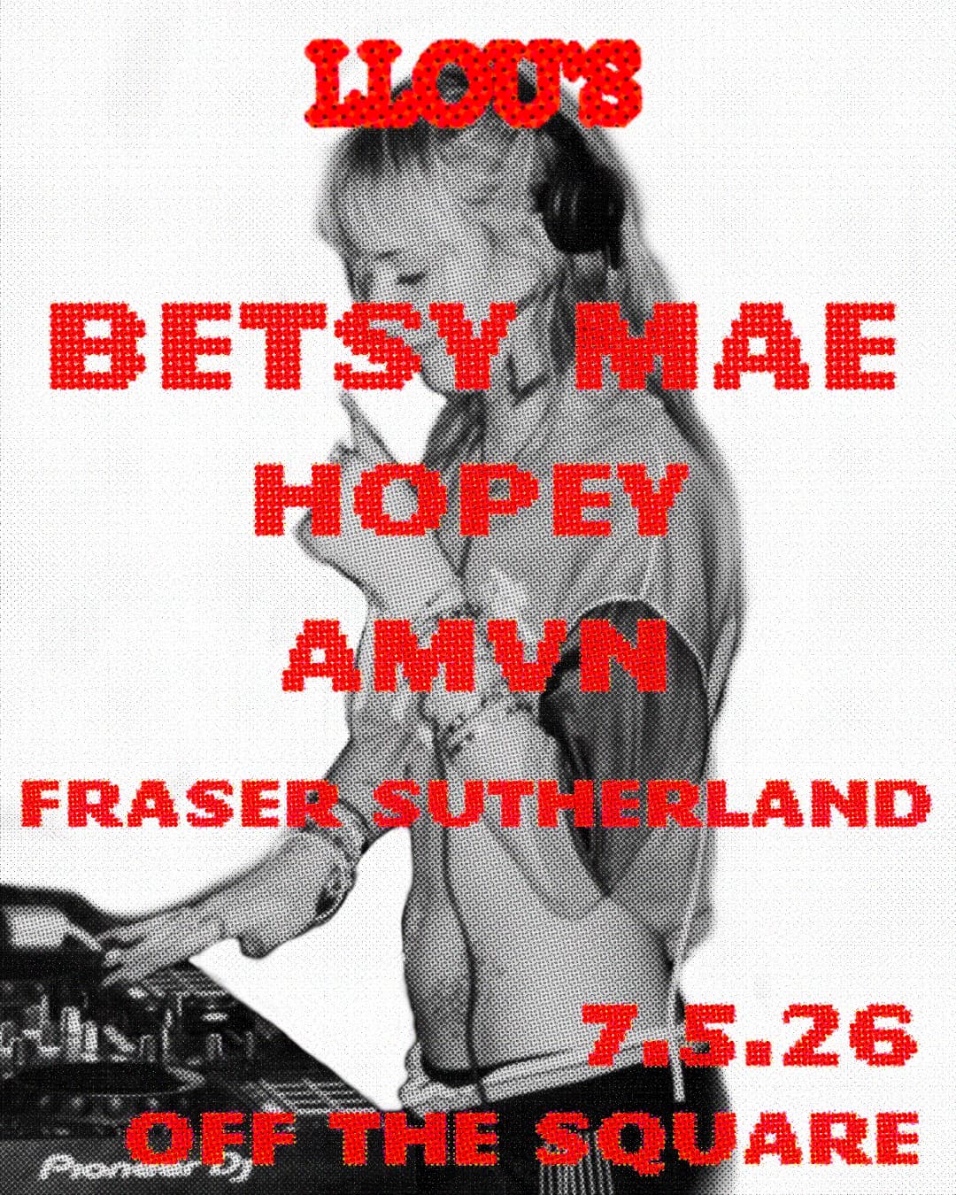 LLOUS: Betsy Mae , Hopey , AMVN , Fraser Sutherland at Off The Square