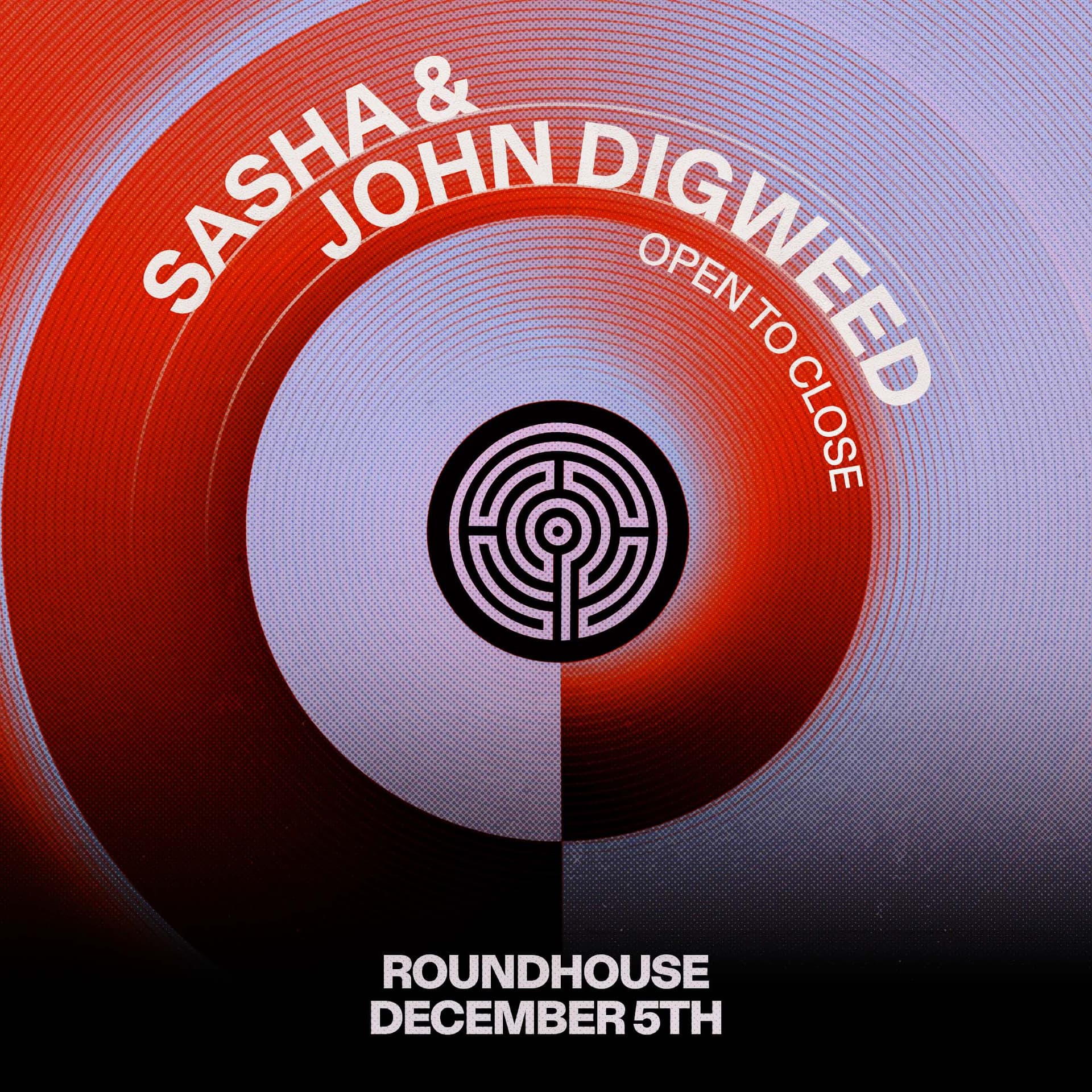 Labyrinth presents: Sasha & John Digweed Open to Close at The Roundhouse