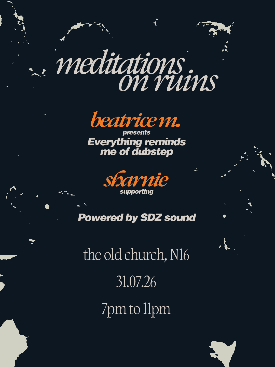 Meditations on Ruins: Beatrice M. presents 'Everything reminds me of dubstep' and Sharnie at The Old Church