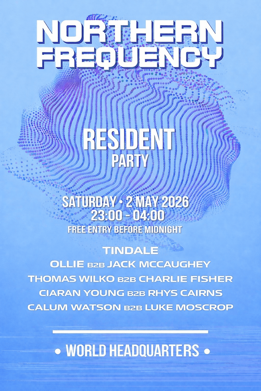 NORTHERN FREQUENCY RESIDENT PARTY at World Headquarters